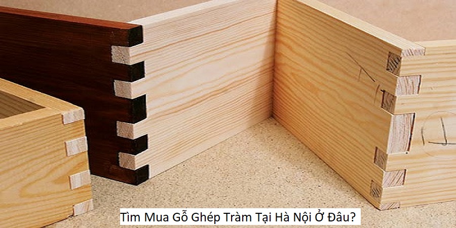 Tìm Mua Gỗ Ghép Tràm Tại Hà Nội Ở Đâu?